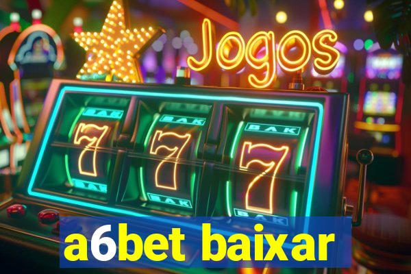 a6bet baixar